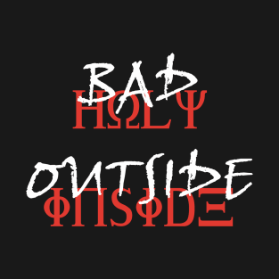 Bad Outside Holy Inside T-Shirt