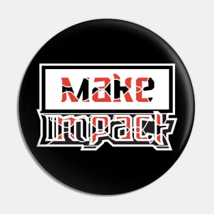 Make Impact Motivation Pin