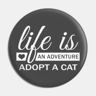 Life Is An Adventure, Adopt A Cat Pin