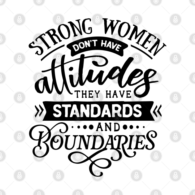 Strong women don't have attitudes by bob2ben