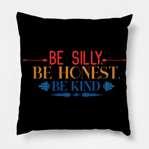 Kindness Be Silly Be Kind Be Honest Pillow by DANPUBLIC