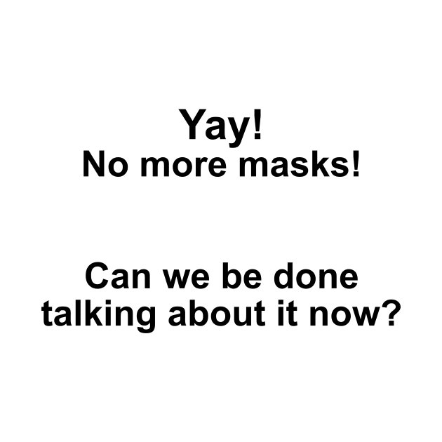 Yay! No more masks! (Black Text) by mistr_k