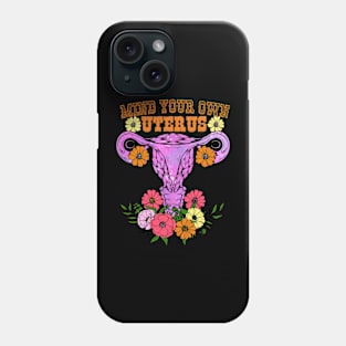 Mond your own uterus Phone Case