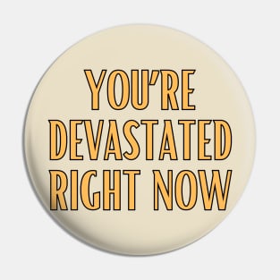 Devastated Pin