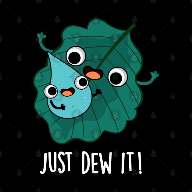 Just Dew It Cute Weather Pun by punnybone