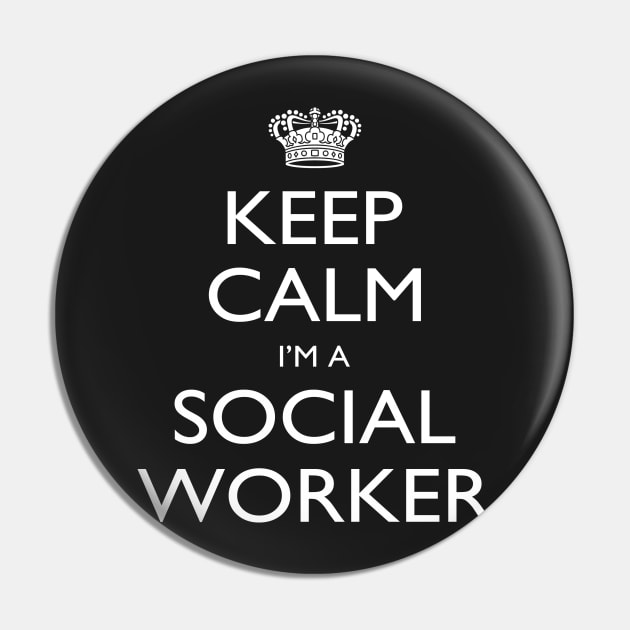 Keep Calm I’m A Social Worker – T & Accessories Pin by roxannemargot