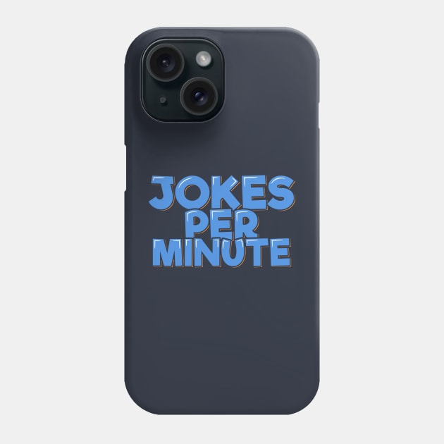 Funny Comedian Quote Jokes Per Minute Phone Case by ardp13