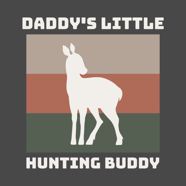 Daddy's Little Hunting Buddy by Be Yourself Tees