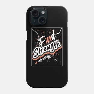 Find Strength In Adversity Motivational Phone Case