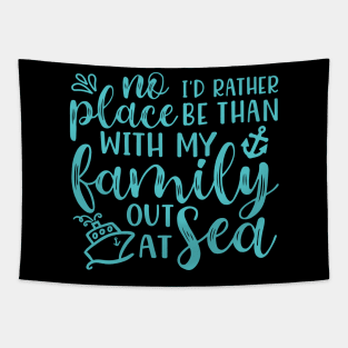 No Place I’d Rather Be Than With My Family Out At Sea Cruise Vacation Funny Tapestry