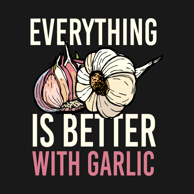 Discover Better With Garlic Garlic Vegetable Cook - Garlic - T-Shirt