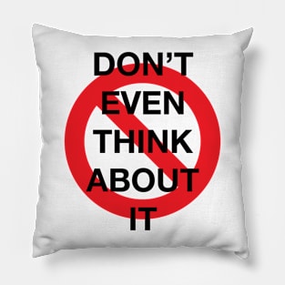 Don't Even Think About It Snarky Design With a Do Not Sign Pillow