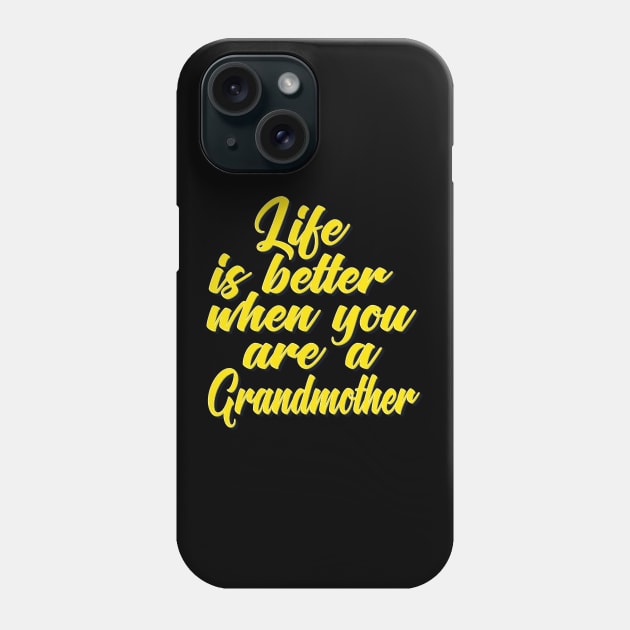 Life Is Better When You Are A Grandmother Phone Case by ProjectX23Red