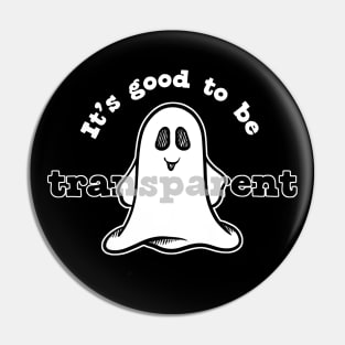 It's Good to Be Transparent Quote Funny Halloween Ghost Pun Pin