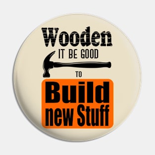 Build new stuff Pin