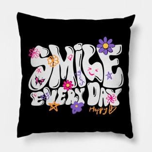 SMILE EVERY DAY Pillow