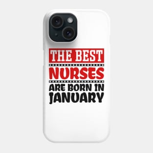 The Best Nurses are Born in January Phone Case