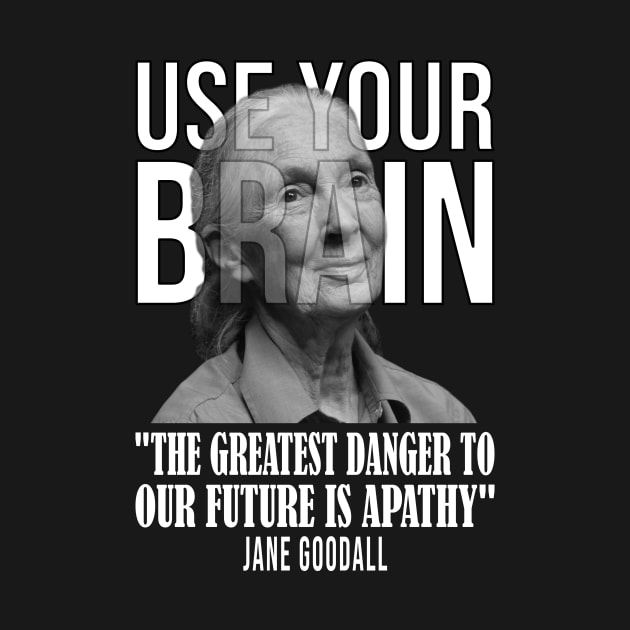 Use your brain - Jane Goodall by UseYourBrain