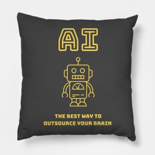 AI - The best way to outsource your brain Pillow