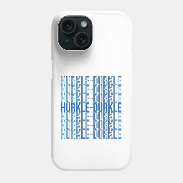 Hurkle Durkle Phone Case by DPattonPD