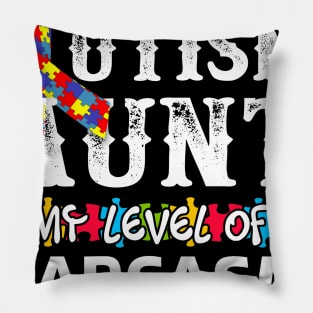 I Am An Autism Aunt My Level Of Sarcasm - Autism Aunt Gift Pillow