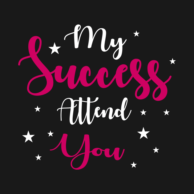 My success Attend you by amalya