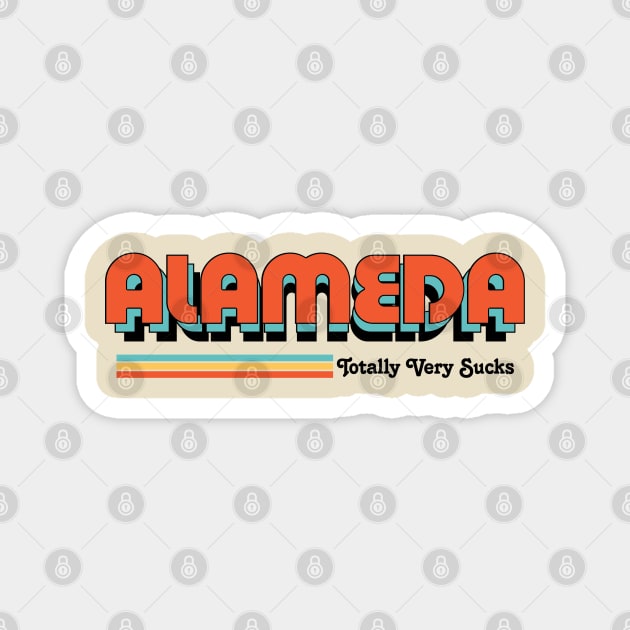 Alameda - Totally Very Sucks Magnet by Vansa Design