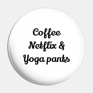 Coffee Netflix And Yoga Pants Pin