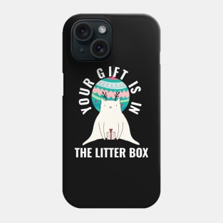 Your Gift is in the Litter Box Phone Case