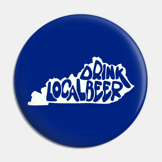 Drink Local Beer - Kentucky Pin by Colonel JD McShiteBurger