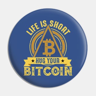 Life is Short Hug Your Bitcoin Pin