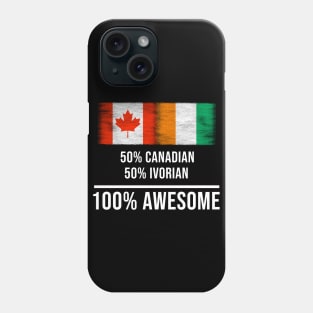 50% Canadian 50% Ivorian 100% Awesome - Gift for Ivorian Heritage From Ivory Coast Phone Case