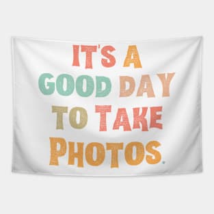 It’s A Good Day To Take Photos Tapestry