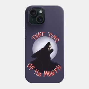 That Time of the Month Phone Case