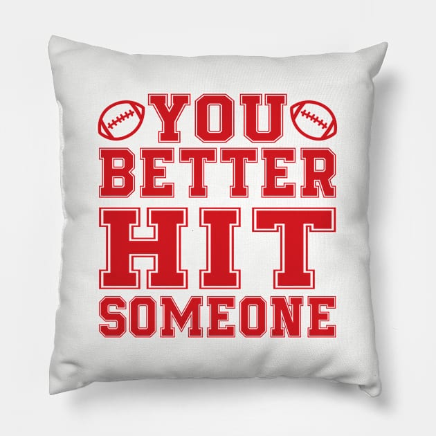 You Better Hit Someone Football Mom Dad Pillow by GlimmerDesigns