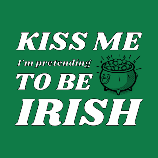 Kiss me I'm pretending to be Irish smoking T-Shirt