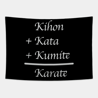 Kihon + Kata + Kumite = Karate (White Font) Tapestry