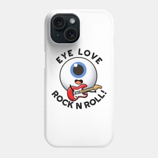 Eye Love Rock And Roll Cute Eyeball Pun Phone Case