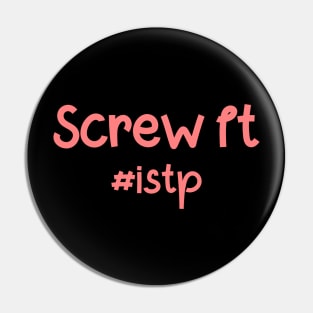 ISTP Screw It Pin