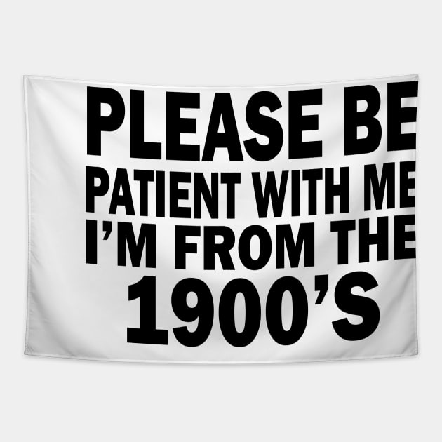 please be patient with me im from the 1900s Tapestry by UrbanCharm