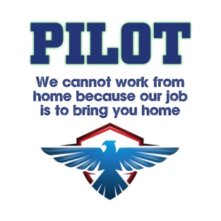 Pilot-We can not work from home T-Shirt