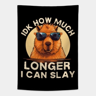 Idk How Much Longer I Can Slay Funny Capybara Tapestry