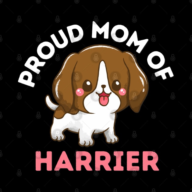 Proud Mom of Harrier Life is better with my dogs Dogs I love all the dogs by BoogieCreates