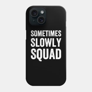 Sometimes Slowly Squad from 12 Step Alcoholics Anonymous - Text Style White Font Phone Case