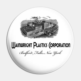 Wainwright Plastics. It's a Wonderful Life Pin