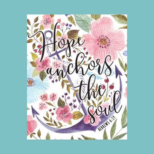 Hope Anchors The Soul - Floral Bible Verse Art by DownThePath