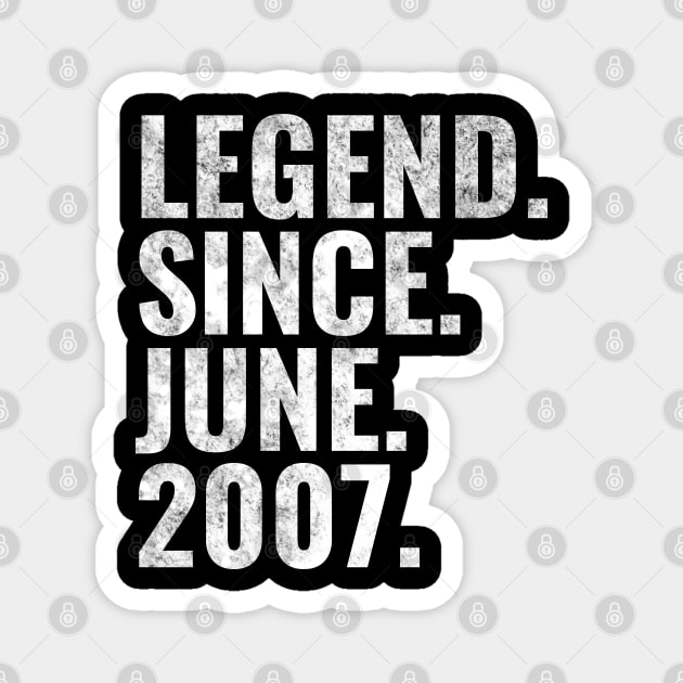 Legend since June 2007 Birthday Shirt Happy Birthday Shirts Magnet by TeeLogic