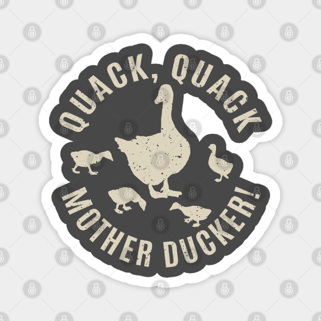 Quack, Quack, Mother Ducker! Magnet by Alema Art