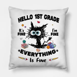 Black Cat Hello 1st Grade It's Fine I'm Fine Everything Is Fine Pillow