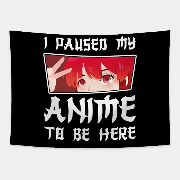 I paused my anime to be here cute anime Tapestry by opippi